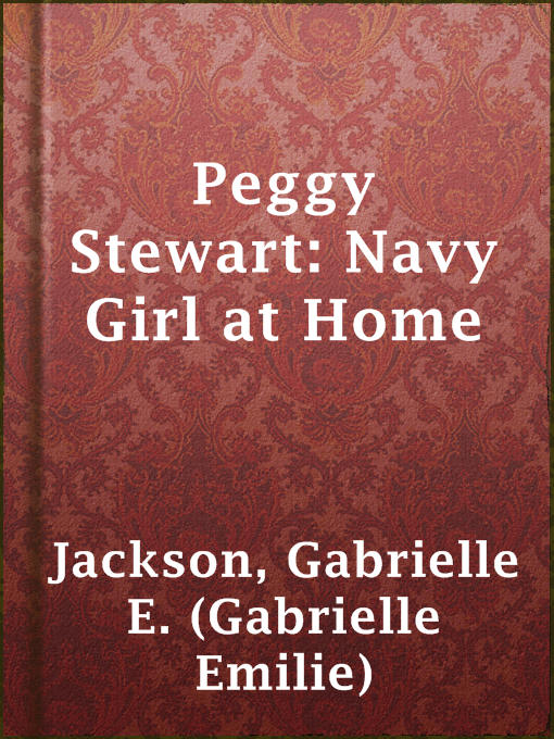 Title details for Peggy Stewart: Navy Girl at Home by Gabrielle E. (Gabrielle Emilie) Jackson - Available